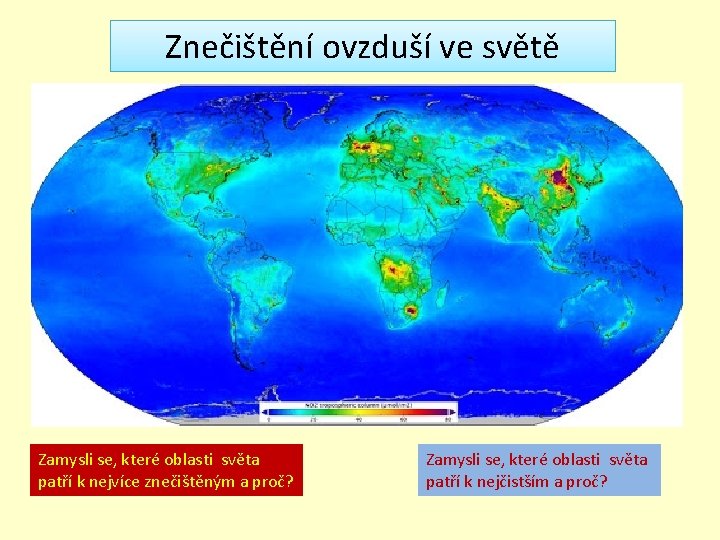 Znečištění ovzduší ve světě Zamysli se, které oblasti světa patří k nejvíce znečištěným a