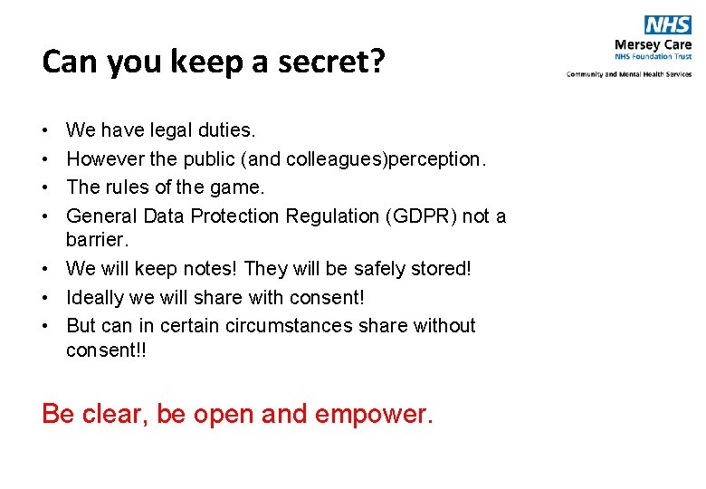 Can you keep a secret? • • We have legal duties. However the public