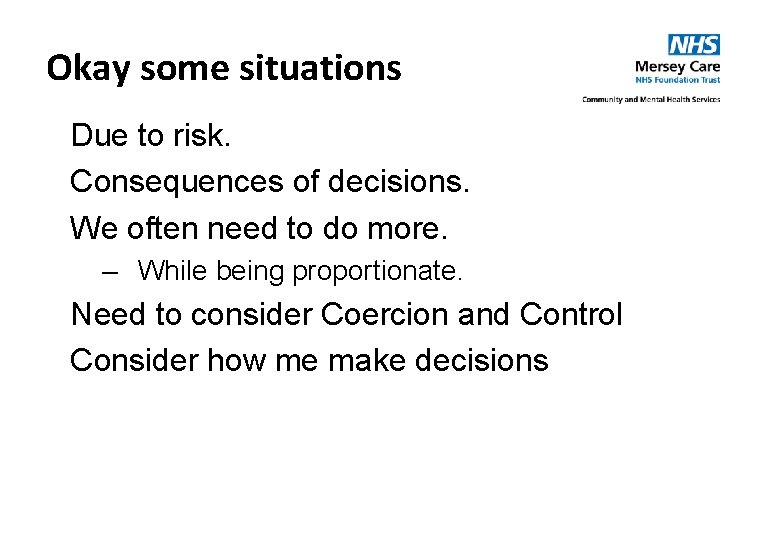 Okay some situations Due to risk. Consequences of decisions. We often need to do
