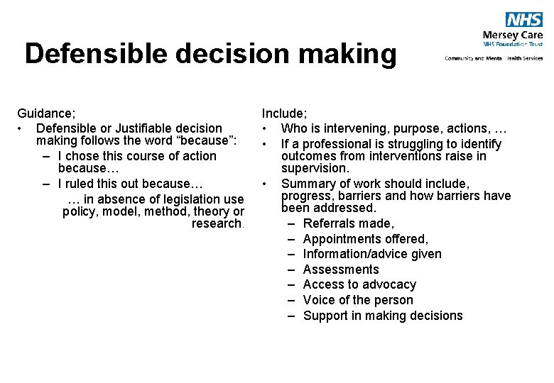 Defensible decision making Guidance; • Defensible or Justifiable decision making follows the word “because”: