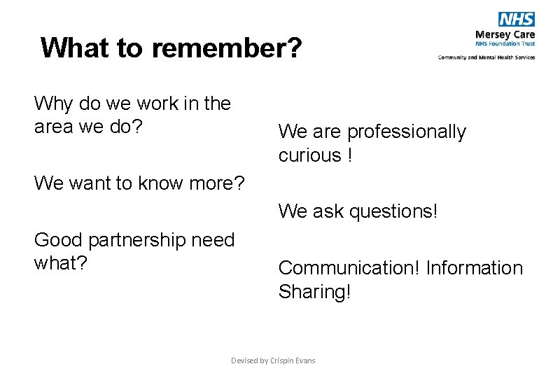 What to remember? Why do we work in the area we do? We are