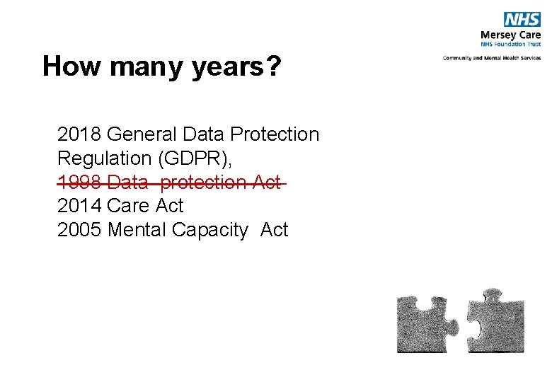 How many years? 2018 General Data Protection Regulation (GDPR), 1998 Data protection Act If