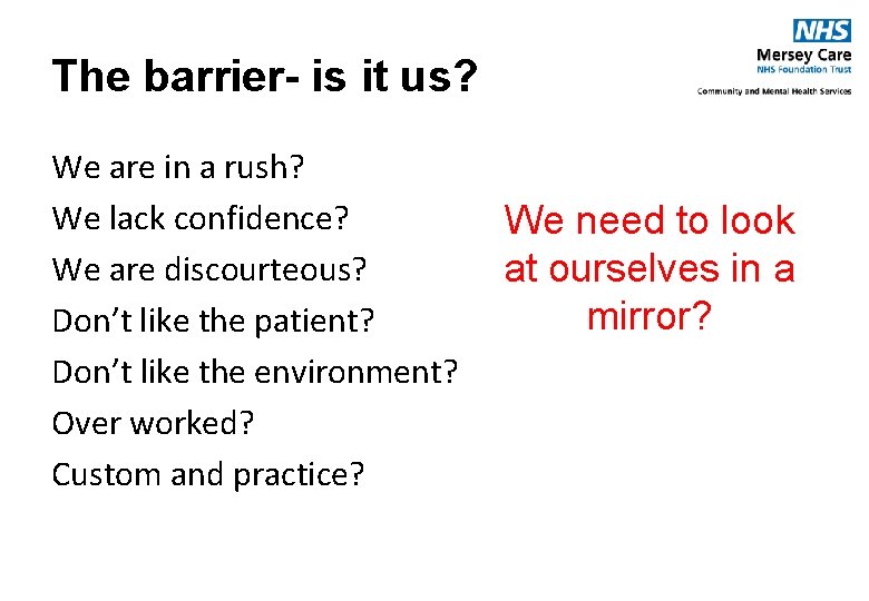 The barrier- is it us? We are in a rush? We lack confidence? We
