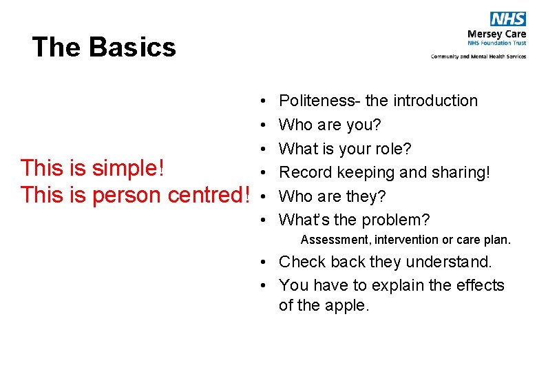 The Basics This is simple! This is person centred! • • • Politeness- the