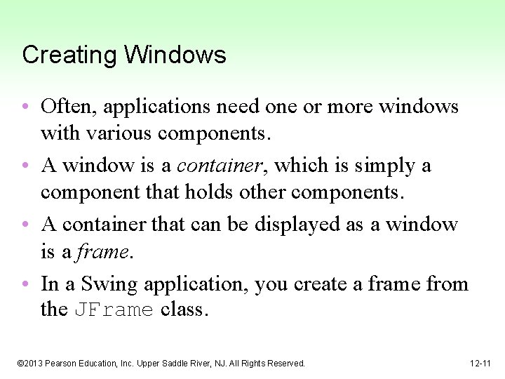 Creating Windows • Often, applications need one or more windows with various components. •