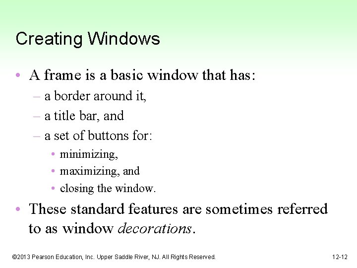 Creating Windows • A frame is a basic window that has: – a border