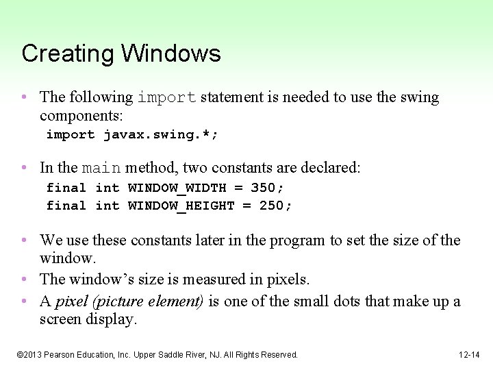Creating Windows • The following import statement is needed to use the swing components: