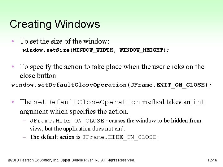 Creating Windows • To set the size of the window: window. set. Size(WINDOW_WIDTH, WINDOW_HEIGHT);