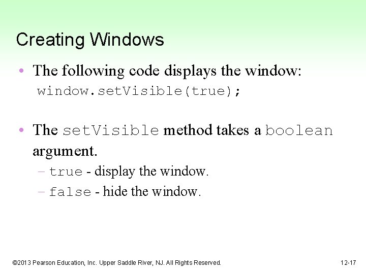 Creating Windows • The following code displays the window: window. set. Visible(true); • The