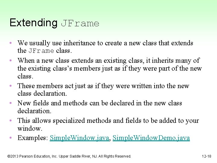 Extending JFrame • We usually use inheritance to create a new class that extends