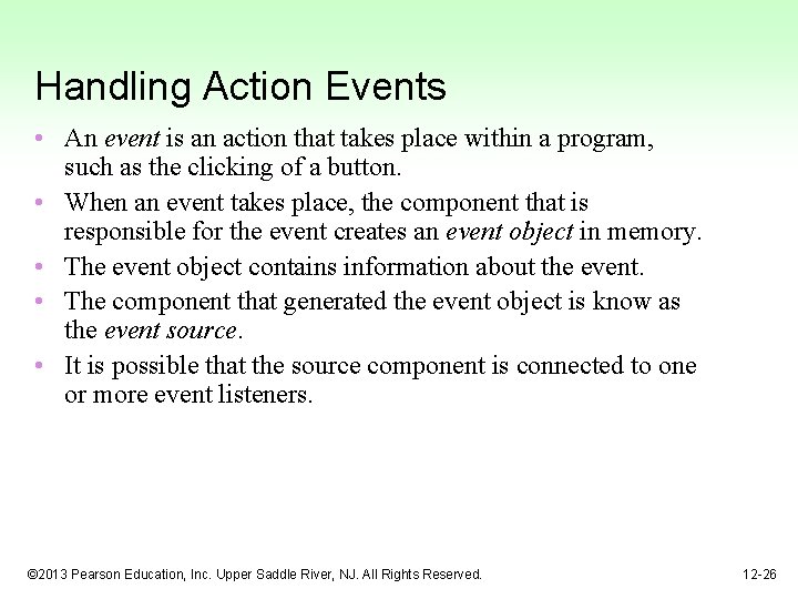 Handling Action Events • An event is an action that takes place within a