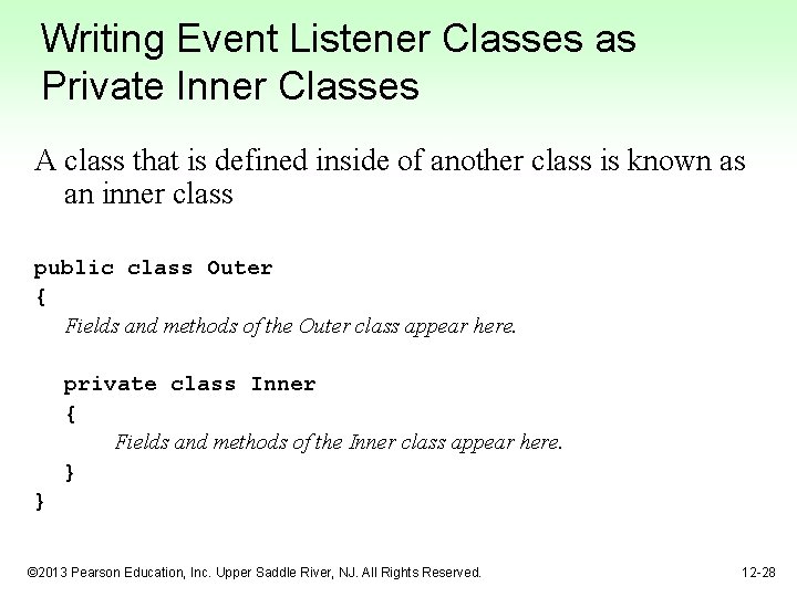 Writing Event Listener Classes as Private Inner Classes A class that is defined inside