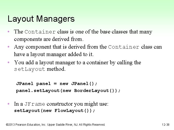 Layout Managers • The Container class is one of the base classes that many