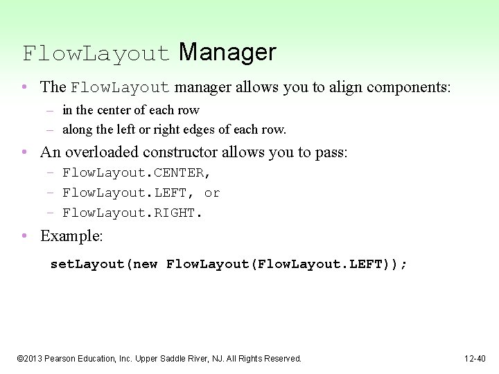 Flow. Layout Manager • The Flow. Layout manager allows you to align components: –