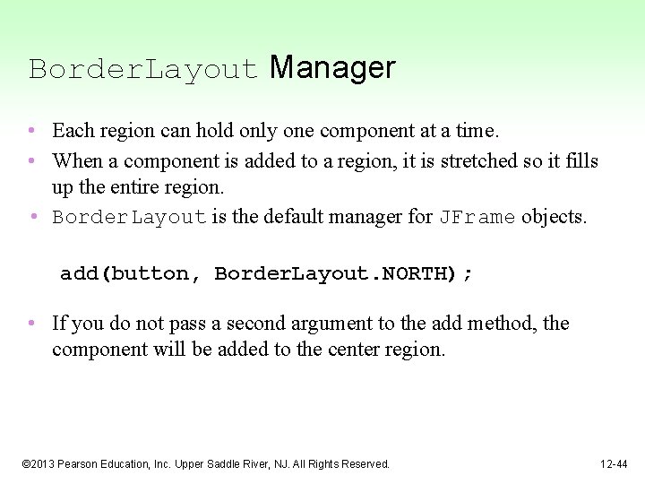 Border. Layout Manager • Each region can hold only one component at a time.