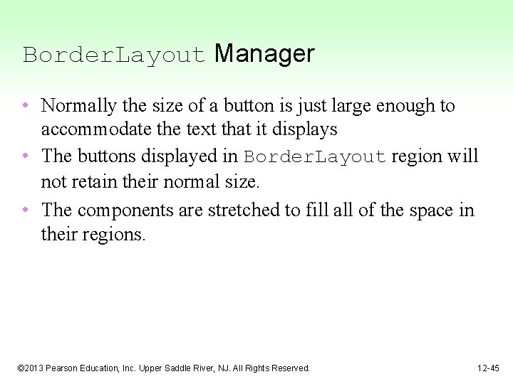 Border. Layout Manager • Normally the size of a button is just large enough