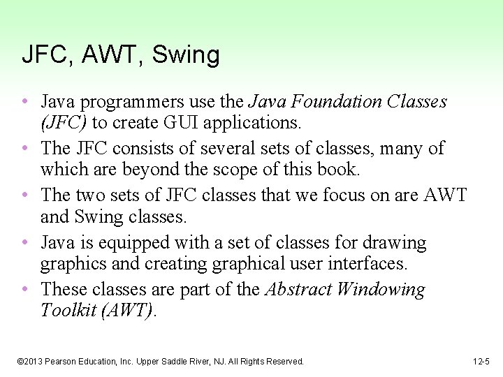 JFC, AWT, Swing • Java programmers use the Java Foundation Classes (JFC) to create