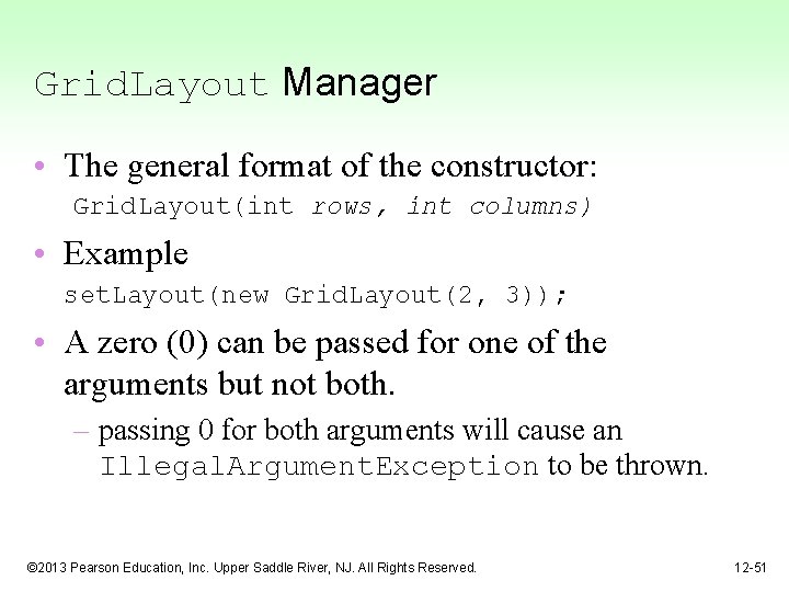 Grid. Layout Manager • The general format of the constructor: Grid. Layout(int rows, int