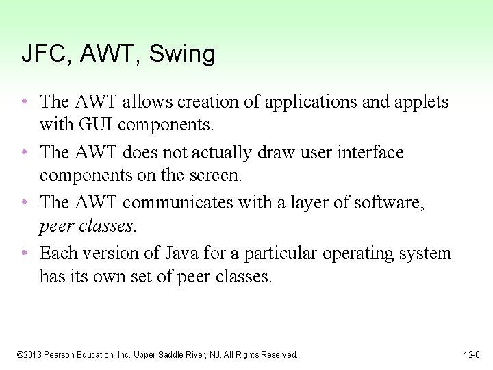 JFC, AWT, Swing • The AWT allows creation of applications and applets with GUI