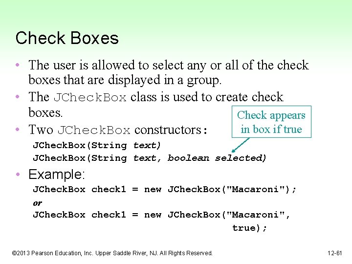 Check Boxes • The user is allowed to select any or all of the