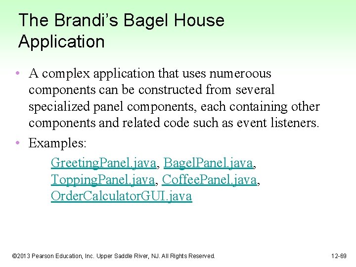 The Brandi’s Bagel House Application • A complex application that uses numeroous components can