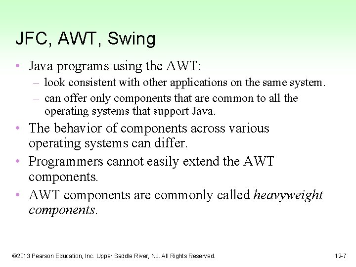 JFC, AWT, Swing • Java programs using the AWT: – look consistent with other
