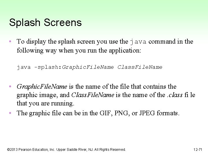 Splash Screens • To display the splash screen you use the java command in