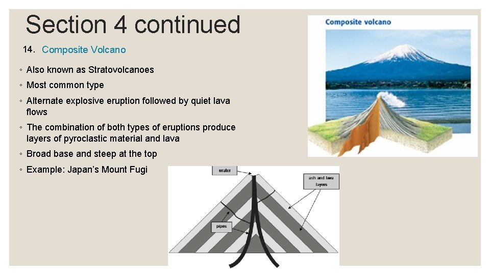Section 4 continued 14. Composite Volcano ◦ Also known as Stratovolcanoes ◦ Most common