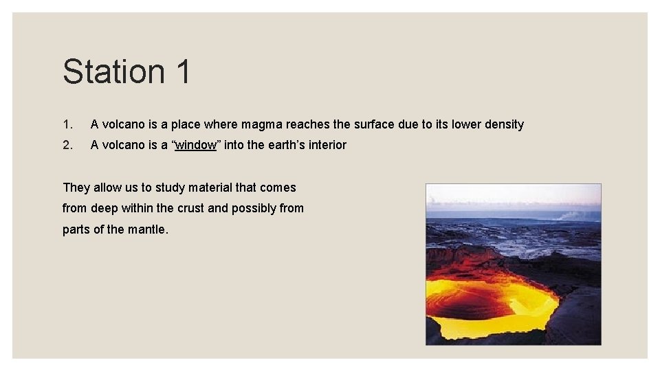 Station 1 1. A volcano is a place where magma reaches the surface due