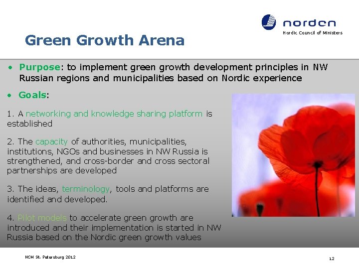 Green Growth Arena Nordic Council of Ministers • Purpose: to implement green growth development