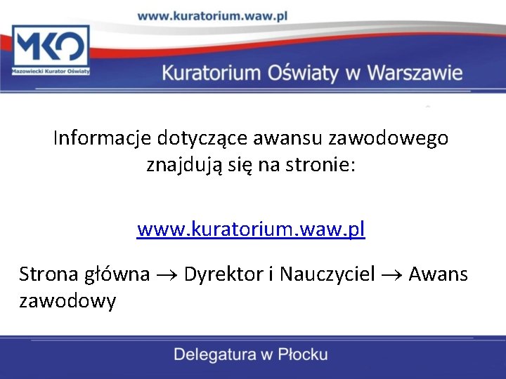 Informacje dotyczące awansu zawodowego znajdują się na stronie: www. kuratorium. waw. pl Strona główna