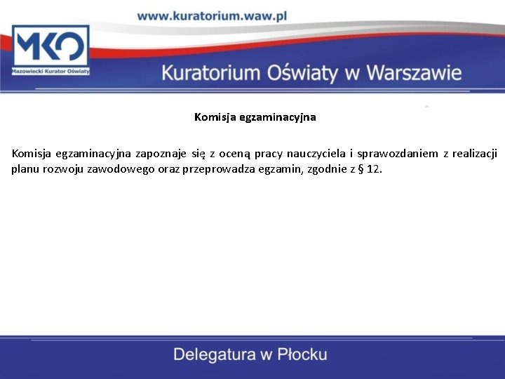 Komisja egzaminacyjna zapoznaje się z oceną pracy nauczyciela i sprawozdaniem z realizacji planu rozwoju