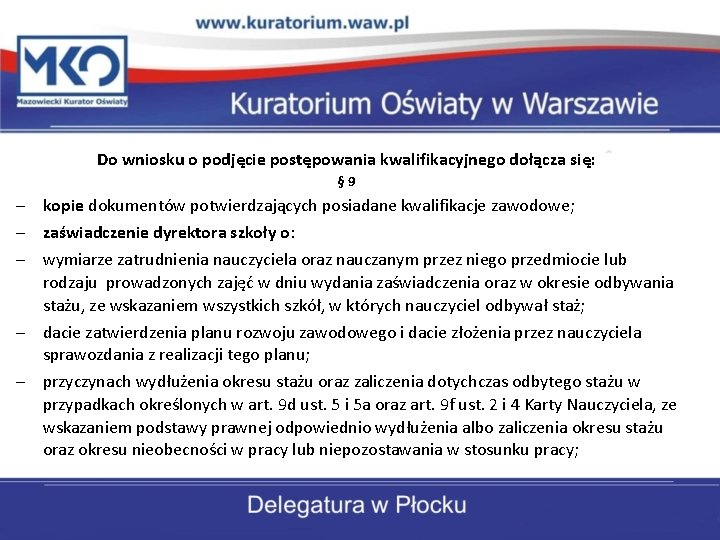 Do wniosku o podjęcie postępowania kwalifikacyjnego dołącza się: § 9 kopie dokumentów potwierdzających posiadane