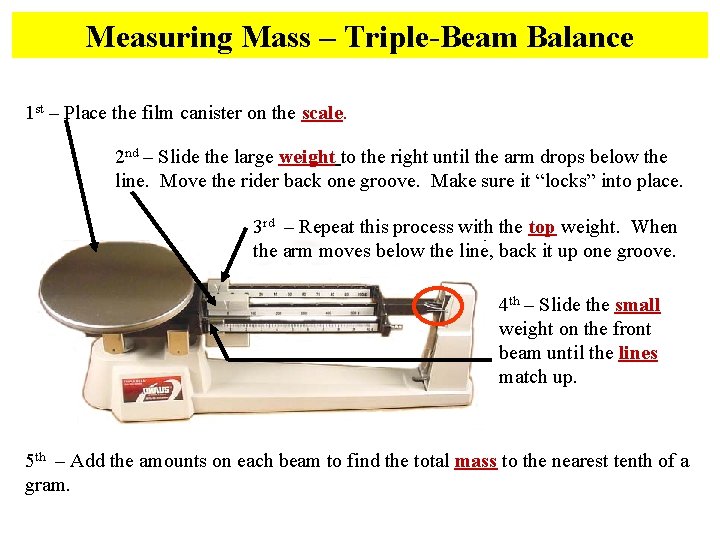 Measuring Mass – Triple-Beam Balance 1 st – Place the film canister on the