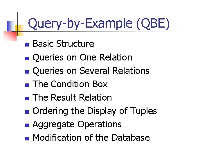 Query-by-Example (QBE) n n n n Basic Structure Queries on One Relation Queries on