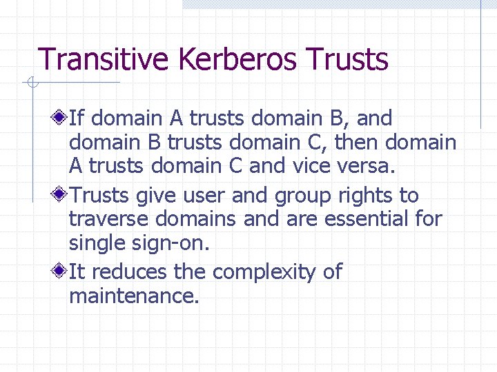 Transitive Kerberos Trusts If domain A trusts domain B, and domain B trusts domain