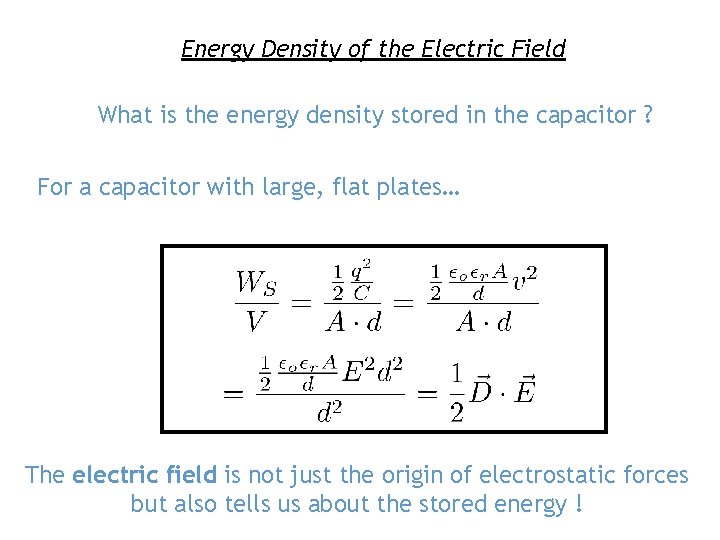 Energy Density of the Electric Field What is the energy density stored in the