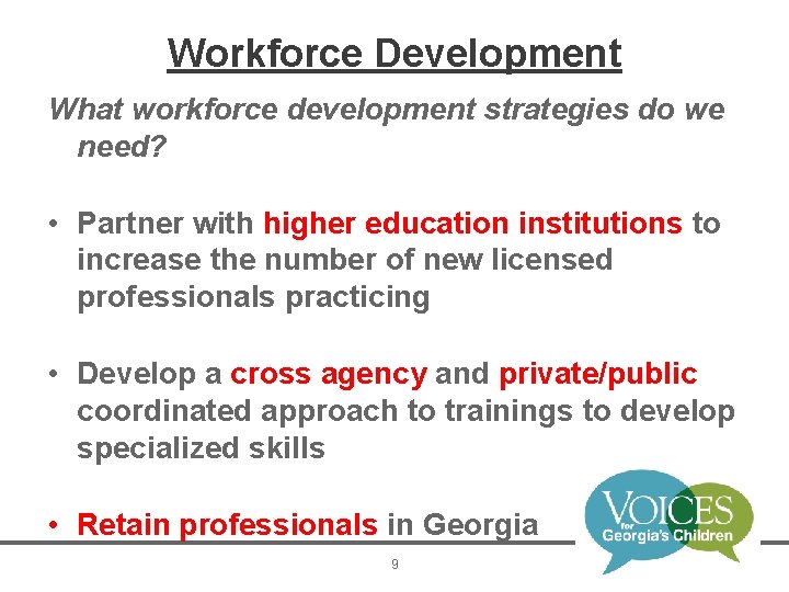 Workforce Development What workforce development strategies do we need? • Partner with higher education