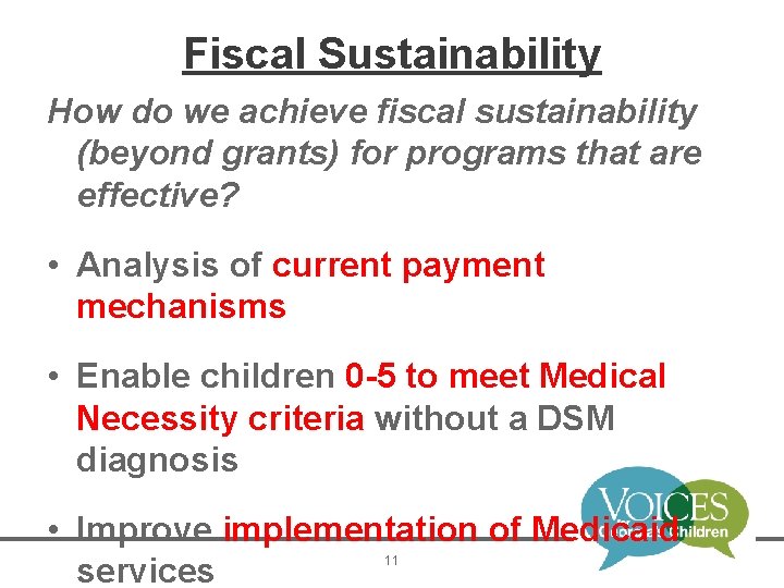 Fiscal Sustainability How do we achieve fiscal sustainability (beyond grants) for programs that are