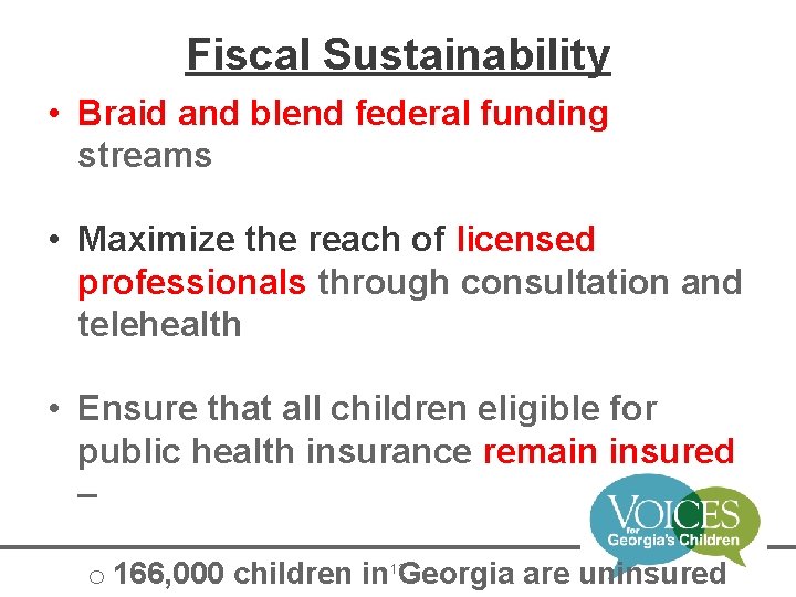Fiscal Sustainability • Braid and blend federal funding streams • Maximize the reach of
