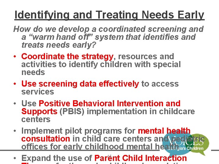 Identifying and Treating Needs Early How do we develop a coordinated screening and a