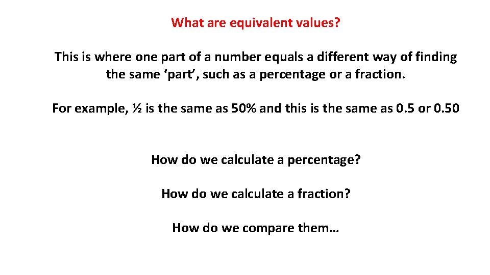 What are equivalent values? This is where one part of a number equals a
