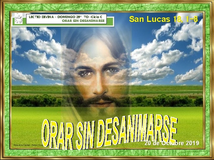 LECTIO DIVINA – DOMINGO 29º TO –Ciclo C ORAR SIN DESANIMARSE San Lucas 18,