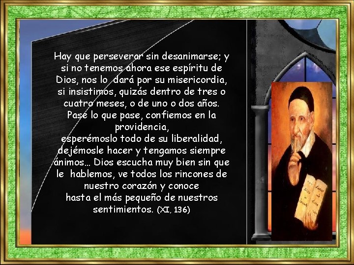 Hay que perseverar sin desanimarse; y si no tenemos ahora ese espíritu de Dios,