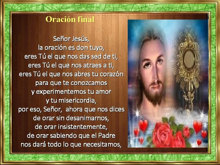 Oración final Señor Jesús, la oración es don tuyo, eres Tú el que nos