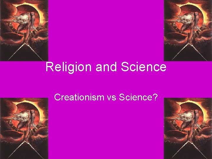 Religion and Science Creationism vs Science? 