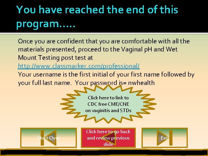 You have reached the end of this program…. . Once you are confident that