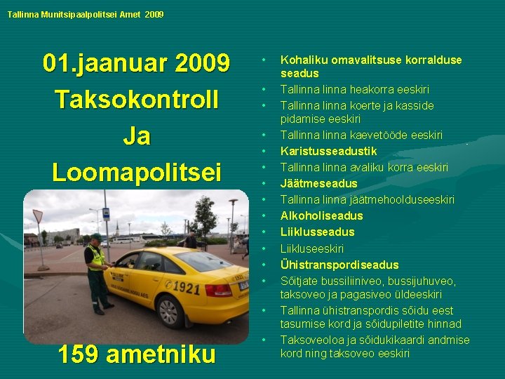 Tallinna Munitsipaalpolitsei Amet 2009 01. jaanuar 2009 Taksokontroll Ja Loomapolitsei • • • •