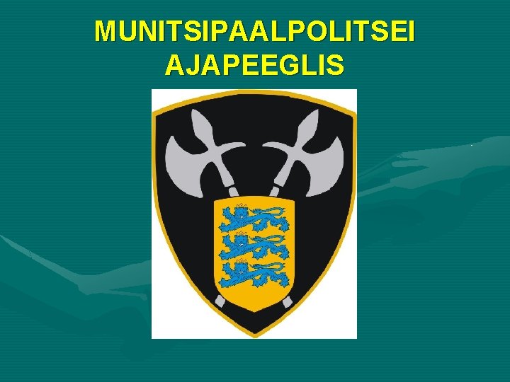 MUNITSIPAALPOLITSEI AJAPEEGLIS 