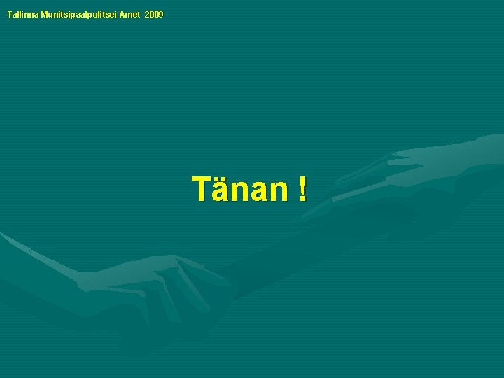 Tallinna Munitsipaalpolitsei Amet 2009 Tänan ! 